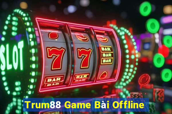 Trum88 Game Bài Offline