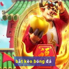 bắt kèo bóng đá