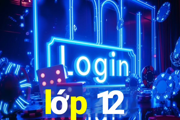 lớp 12