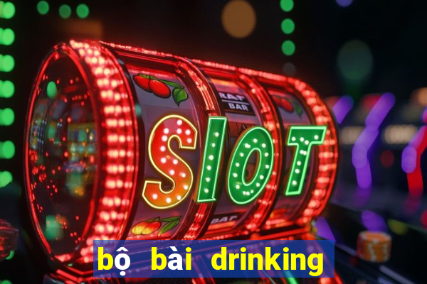 bộ bài drinking game sohu