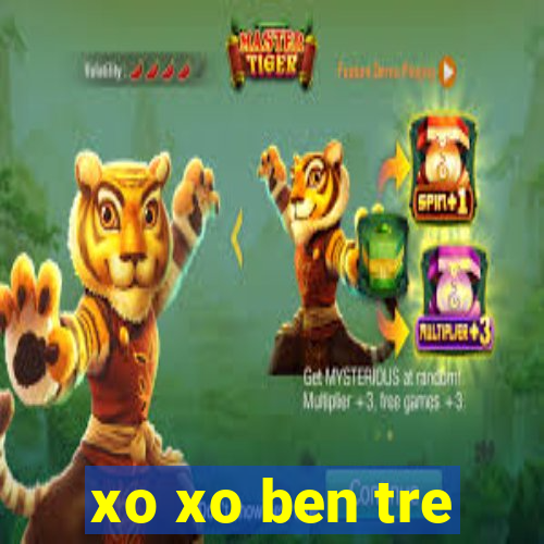 xo xo ben tre