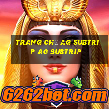 Trang chủ ag Subtrip ag Subtrip