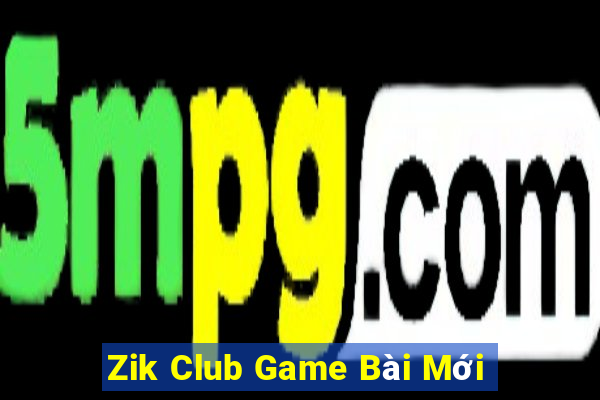 Zik Club Game Bài Mới