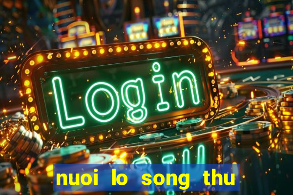 nuoi lo song thu 2 ngay