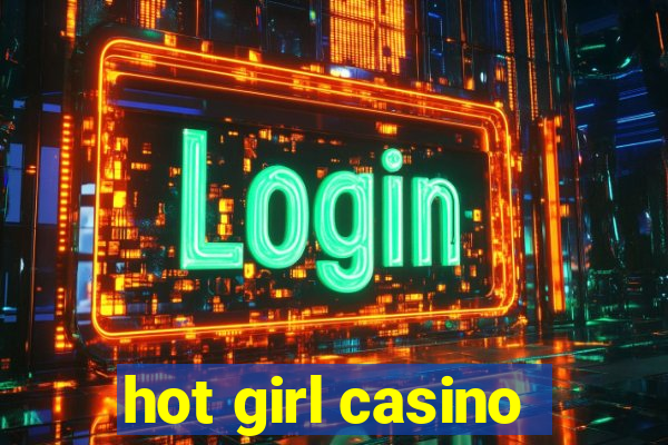 hot girl casino