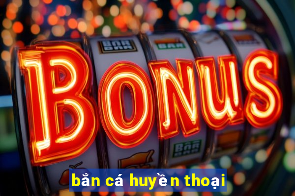 bắn cá huyền thoại