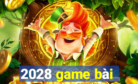 2028 game bài