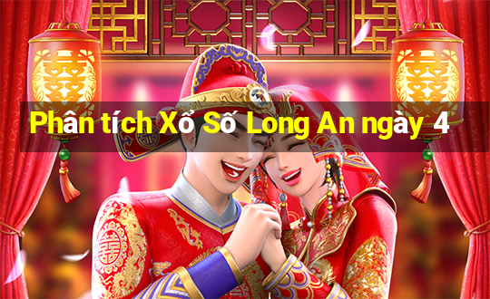 Phân tích Xổ Số Long An ngày 4