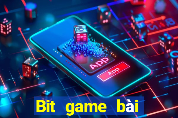 Bit game bài phiên bản mới