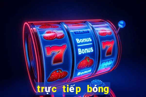 trực tiếp bóng đá nhà cái