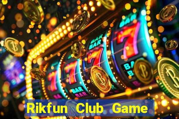 Rikfun Club Game Bài Hot Nhất Hiện Nay