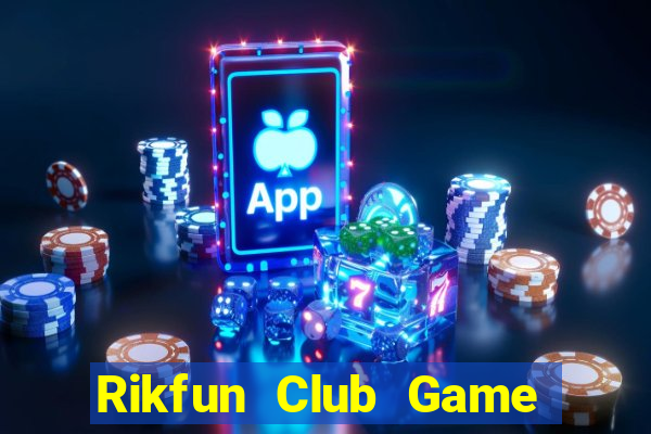 Rikfun Club Game Bài Hot Nhất Hiện Nay