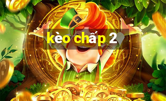 kèo chấp 2