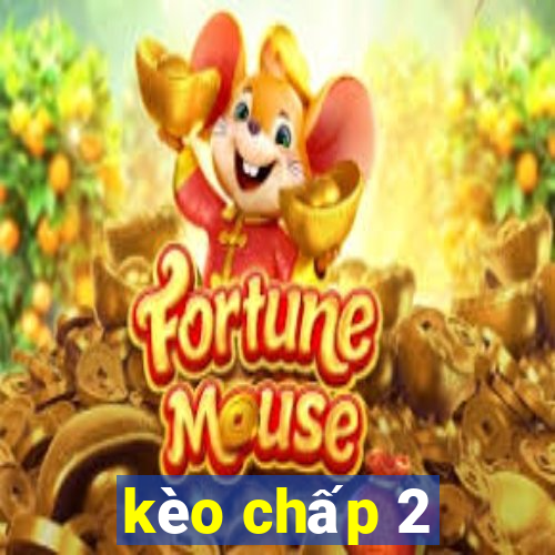 kèo chấp 2