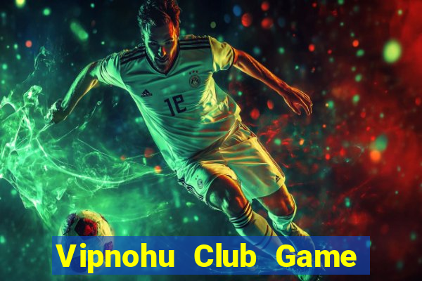 Vipnohu Club Game Bài 52