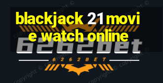 blackjack 21 movie watch online