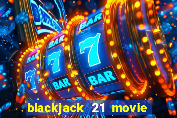 blackjack 21 movie watch online