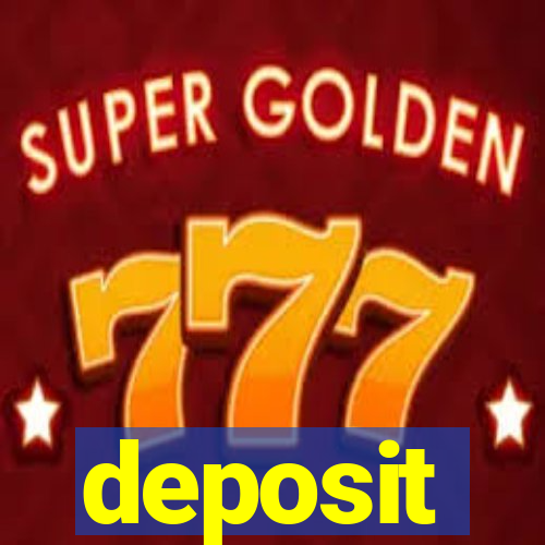 deposit