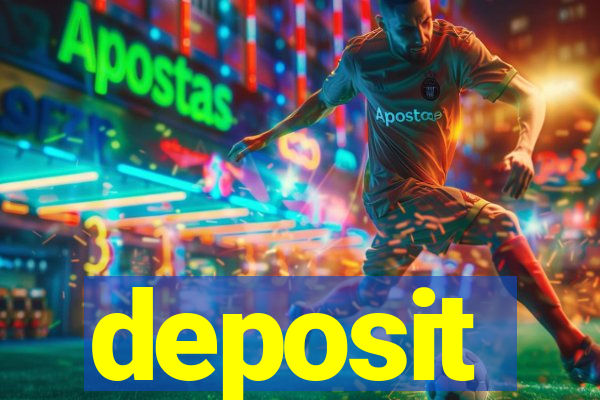 deposit