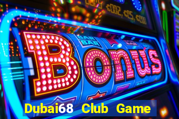 Dubai68 Club Game Bài Xanh 9