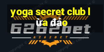 yoga secret club lừa đảo