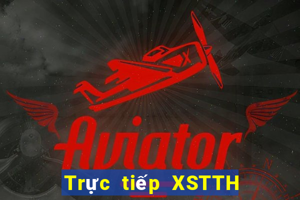 Trực tiếp XSTTH ngày 30