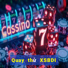 Quay thử XSBDI ngày 7