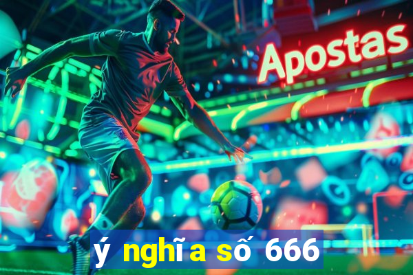 ý nghĩa số 666