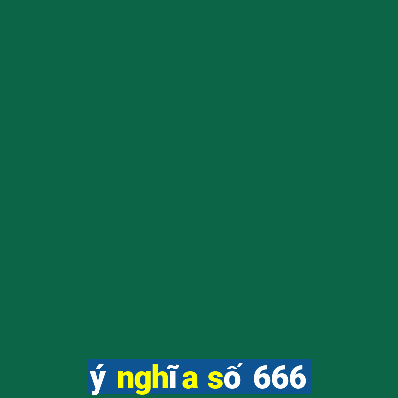 ý nghĩa số 666