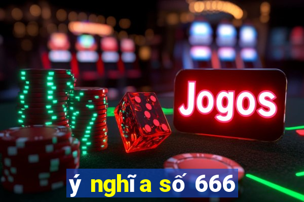 ý nghĩa số 666