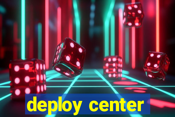 deploy center