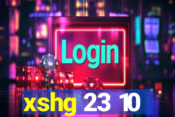 xshg 23 10