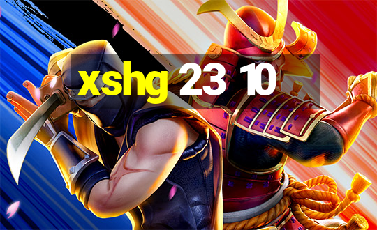 xshg 23 10