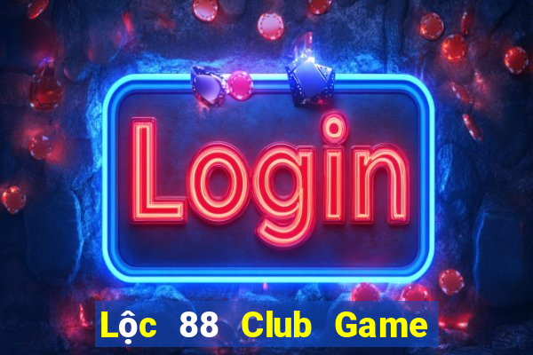 Lộc 88 Club Game Bài 52Fun Đổi Thưởng