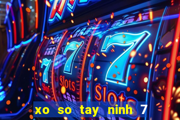 xo so tay ninh 7 4 2024