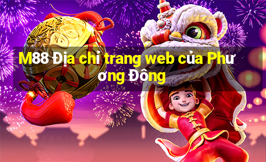 M88 Địa chỉ trang web của Phương Đông