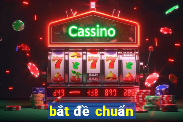 bắt đề chuẩn