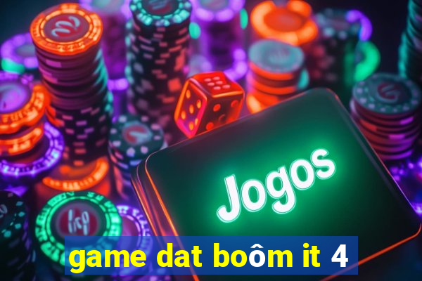 game dat boôm it 4