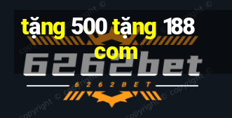 tặng 500 tặng 188com