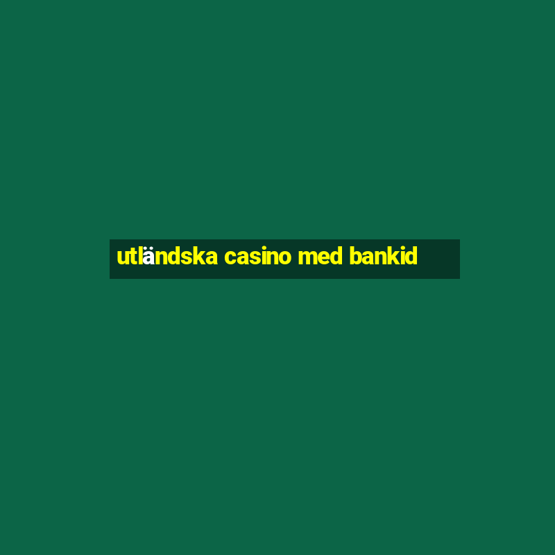 utländska casino med bankid