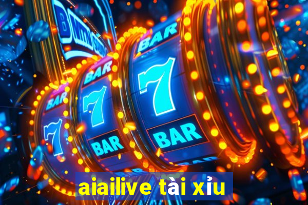 aiailive tài xỉu