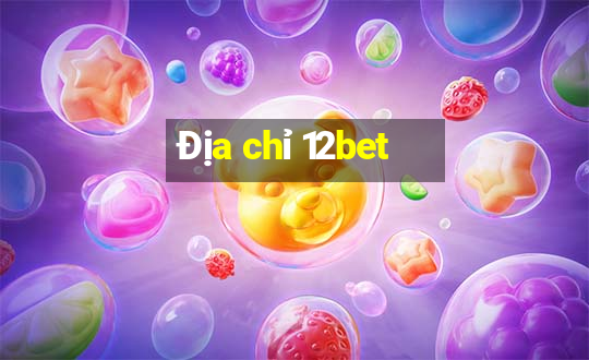 Địa chỉ 12bet