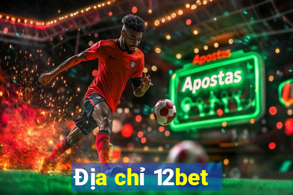 Địa chỉ 12bet