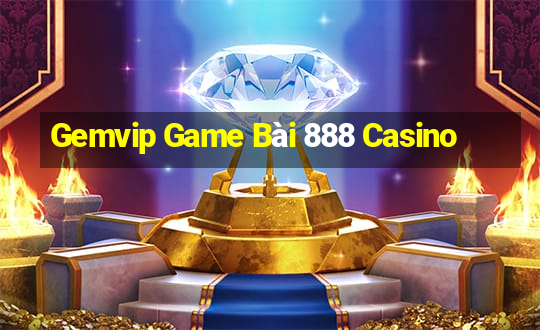 Gemvip Game Bài 888 Casino