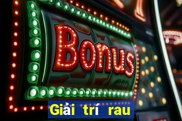 Giải trí rau củ quả đổ bộ