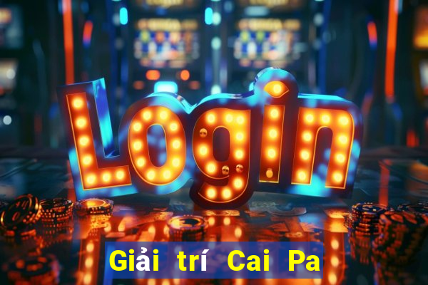 Giải trí Cai Pa Tải về