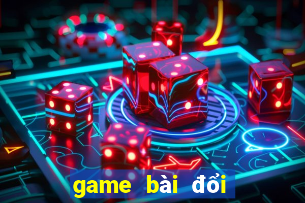 game bài đổi thưởng android