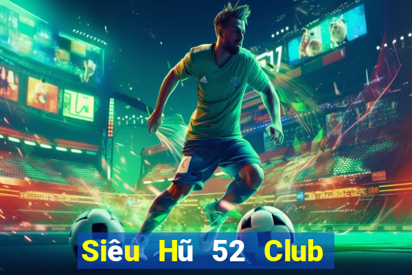 Siêu Hũ 52 Club Game Bài Trực Tuyến