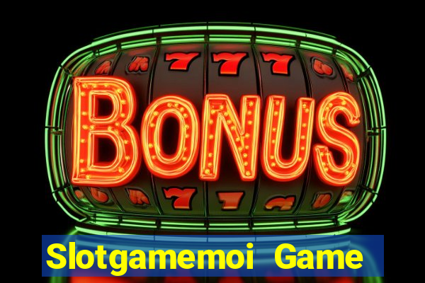 Slotgamemoi Game Bài 2022