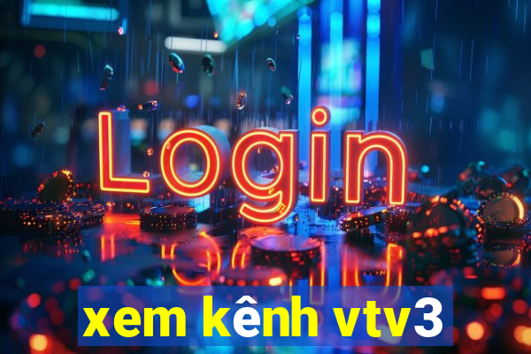 xem kênh vtv3